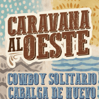 Caravana al Oeste: Cowboy Solitario Cabalga de Nuevo