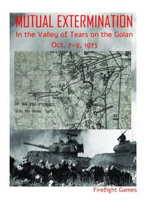 Mutual Extermination: In the Valley of Tears on the Golan, Oct. 7-9, 1973