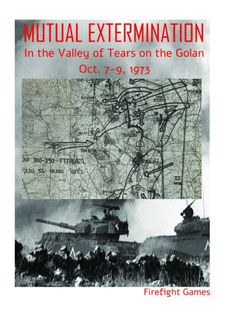 Mutual Extermination: In the Valley of Tears on the Golan, Oct. 7-9, 1973