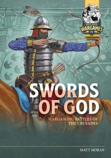 Swords of God: Wargaming Battles of the Crusades