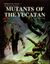 RPG Item: Mutants of the Yucatan