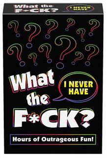 What The F*ck: I Never Have