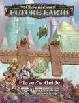 RPG Item: The Chronicles of Future Earth Player's Guide