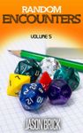 RPG Item: Random Encounters Volume 5: 20 NEW Epic Ideas to Try in Your Role-Playing Game