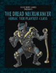 RPG Item: The Dread Necromancer: Heroic Tier Playtest Class