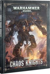 Warhammer 40,000 (Eighth Edition): Codex – Chaos Knights