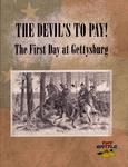The Devil's to Pay! The First Day at Gettysburg