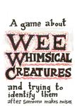 A game about WEE WHIMSICAL CREATURES and trying to identify them after someone makes noises.
