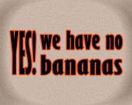 Yes! We Have No Bananas