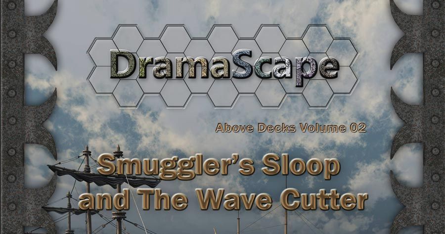 DramaScape Above Decks Volume 02: Smuggler's Sloop and The Wave Cutter ...