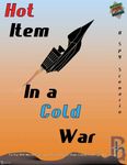 RPG Item: Hot Item in a Cold War (MSPE)