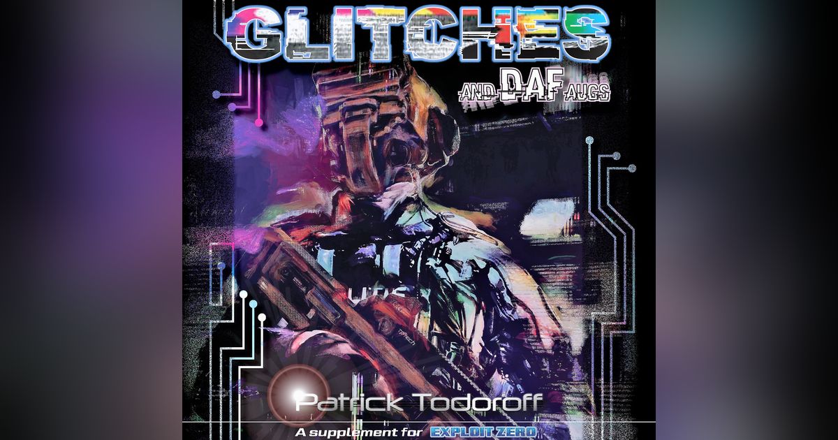 Exploit Zero: Snitches, Glitches, and DAF Augs | Board Game | BoardGameGeek