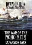 Dawn of Iron: The American Civil War at Sea – the War of the Pacific (Part 2) Expansion Pack