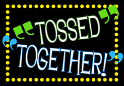 Tossed Together