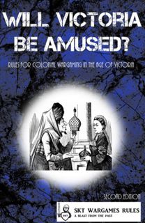 Will Victoria Be Amused? Rules for Colonial Wargaming in the Age of Victoria