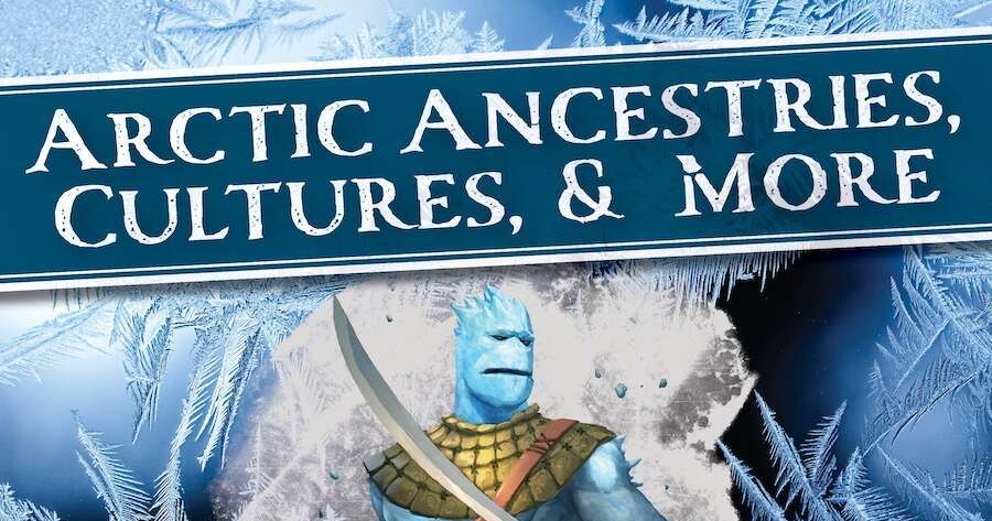 Arctic Ancestries, Cultures, & More | RPG Item | RPGGeek