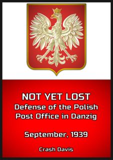 Not Yet Lost: The Defense of the Polish Post Office in Danzig