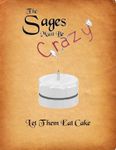 RPG Item: The Sages Must Be Crazy: Let Them Eat Cake
