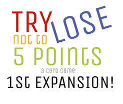 Try Not To Lose 5 Points: 1st Expansion