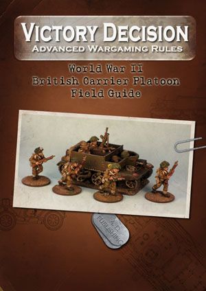 Victory Decision: Advanced Wargaming Rules – World War II: British Carrier Platoon Field Guide