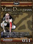 RPG Item: Mini-Dungeon Collection 051: There Are More Things in the Planes and the Earth (Pathfinder)