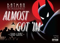 Batman: The Animated Series – Almost Got 'Im Card Game
