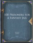 RPG Item: 100 Prisoners for a Fantasy Jail