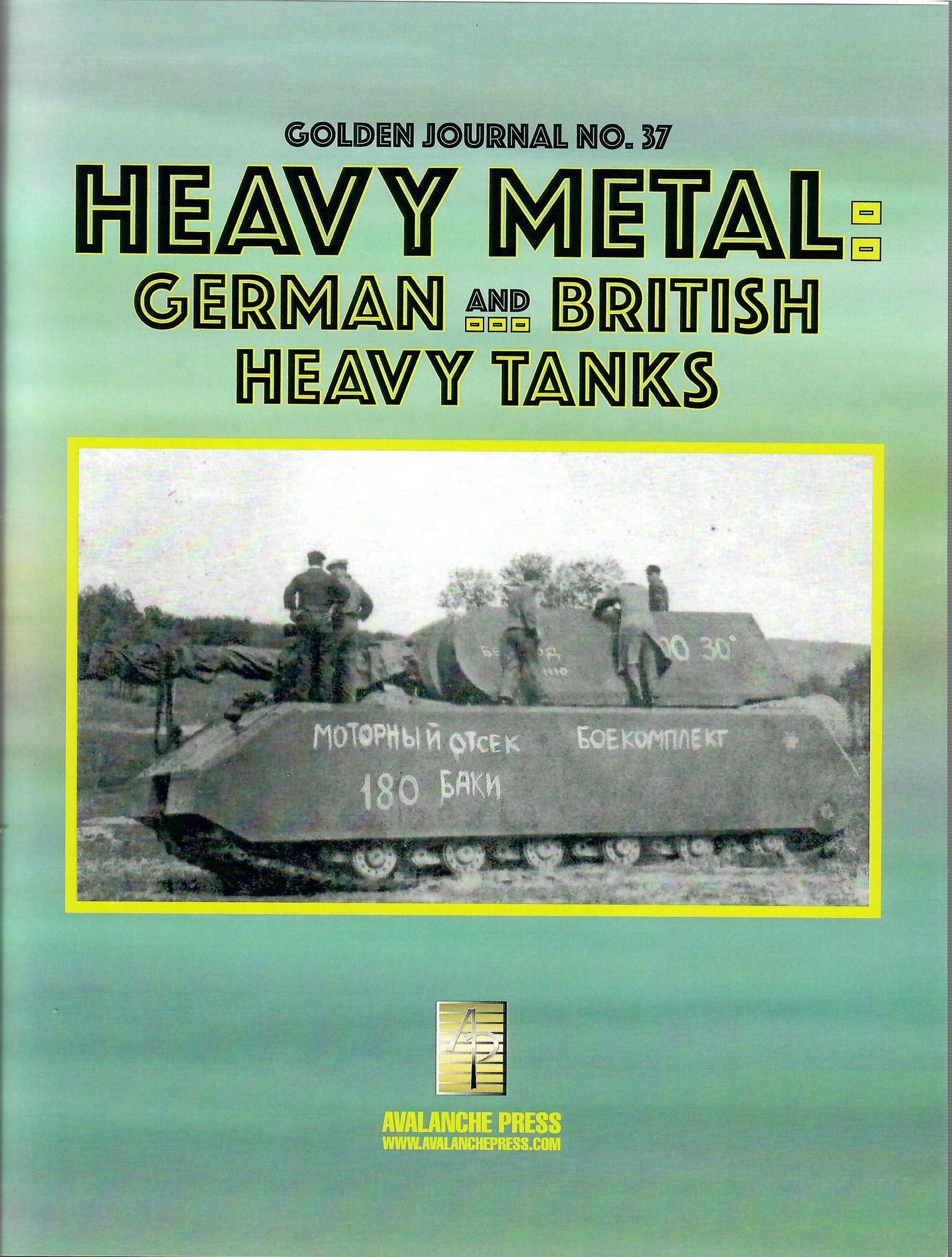 Golden Journal Number 37: Heavy Metal – German and British Heavy Tanks