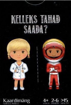 Kelleks Tahad Saada?