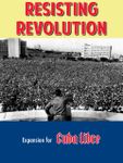 Resisting Revolution: A Cuba Libre Expansion (0)