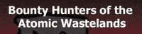 RPG: Bounty Hunters of the Atomic Wastelands
