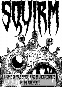 Squirm: A Game of Vile Space Bugs