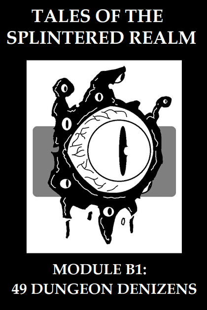 Tales Of The Splintered Realm Module B1 49 Dungeon Denizens Tales Of