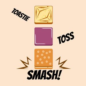 Toastie Toss Smash!