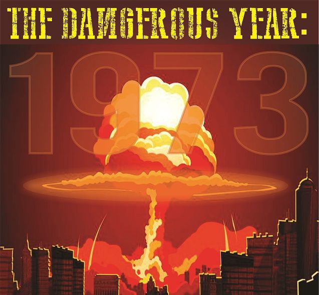 The Dangerous Year: 1973