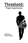 RPG Item: Threshold: Tragic Superheroes