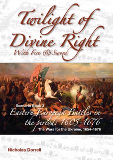 Twilight of Divine Right: With Fire and Sword – Scenario Book 3: The Wars for the Ukraine, 1654–1676