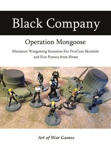 Black Company: Operation Mongoose – Miniature Wargaming Scenarios for FiveCore Skirmish and Five Parsecs from Home