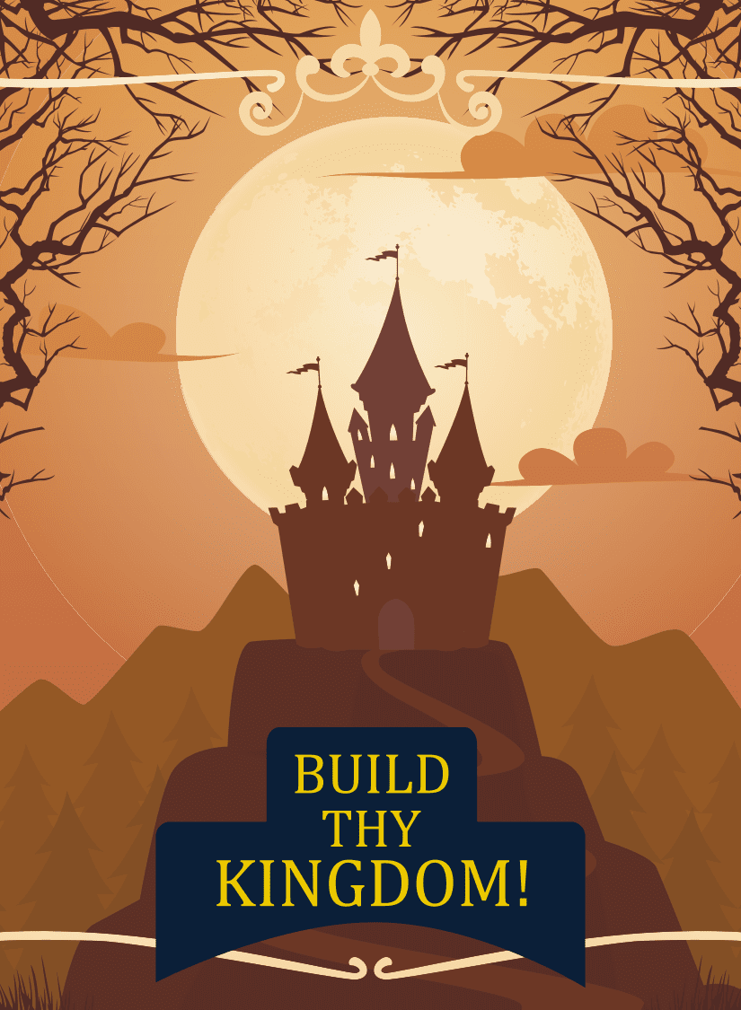 Build Thy Kingdom!