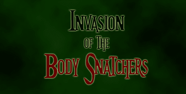Invasion of the Body Snatchers