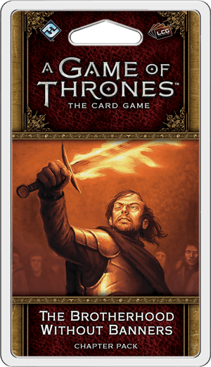 A Game of Thrones: The Card Game (Second Edition) – The Brotherhood Without Banners