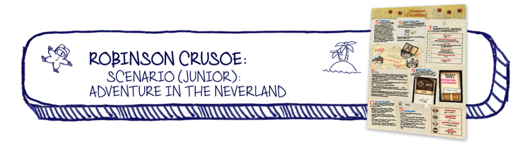 Robinson Crusoe: Adventures on the Cursed Island – "Adventure in Neverland" Junior Scenario