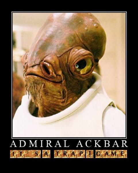 Admiral Ackbar "It's a TRAP!" GAME