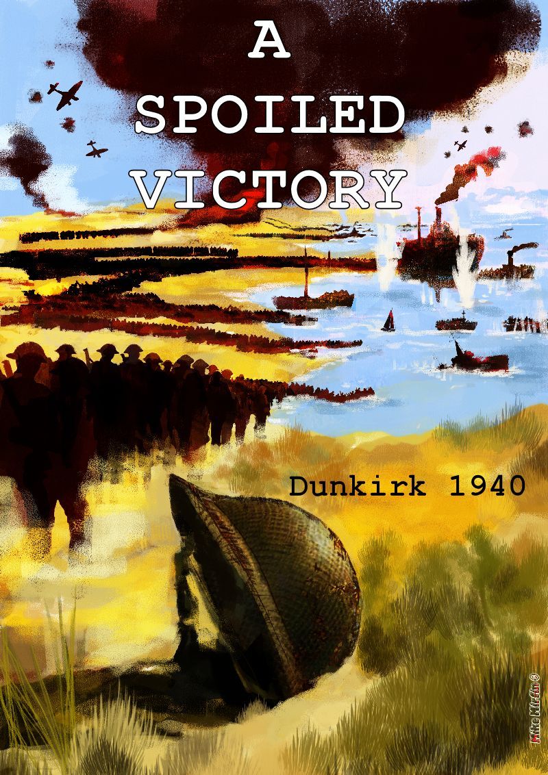 A Spoiled Victory: Dunkirk 1940