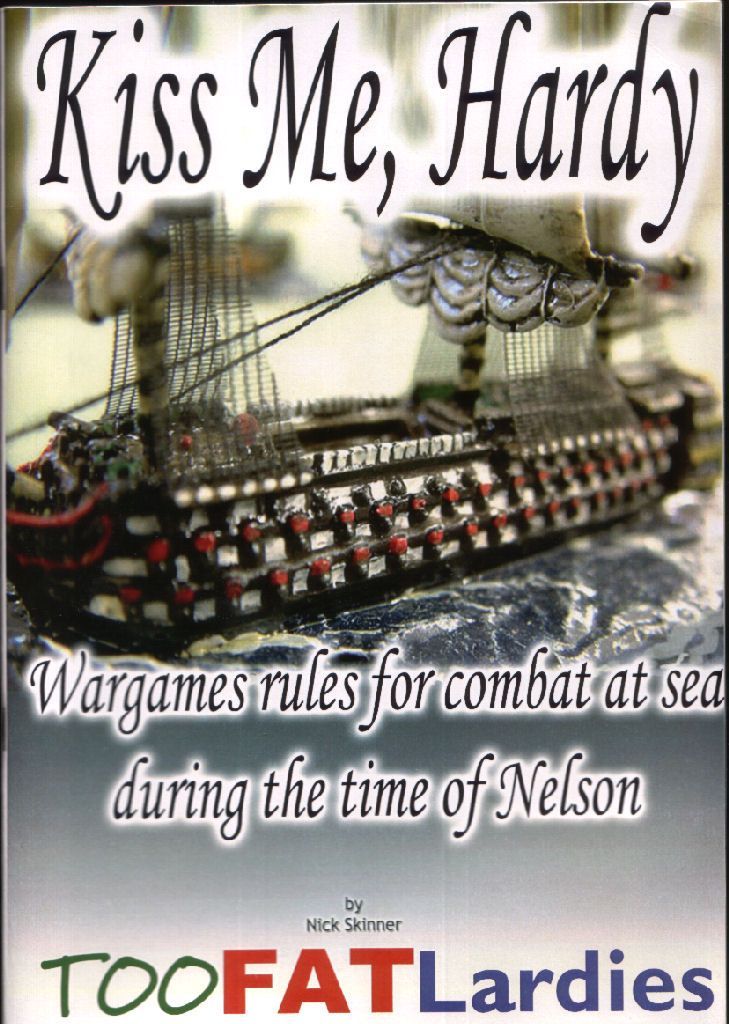 Kiss Me, Hardy: Wargames Rules for the Combat at Sea During the Time of Nelson