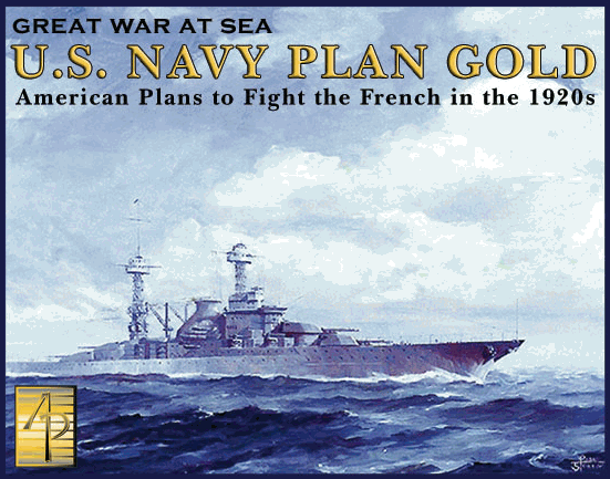 Great War at Sea: U.S. Navy Plan Gold