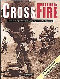 CrossFire: Rules and Organizations for Company Level WW II Gaming