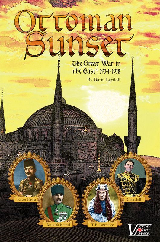 Ottoman Sunset: The Great War in the Near East 1914-1918