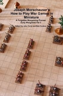How To Play War Games in Miniature: A Forgotten Wargaming Pioneer Early Wargames Vol 3