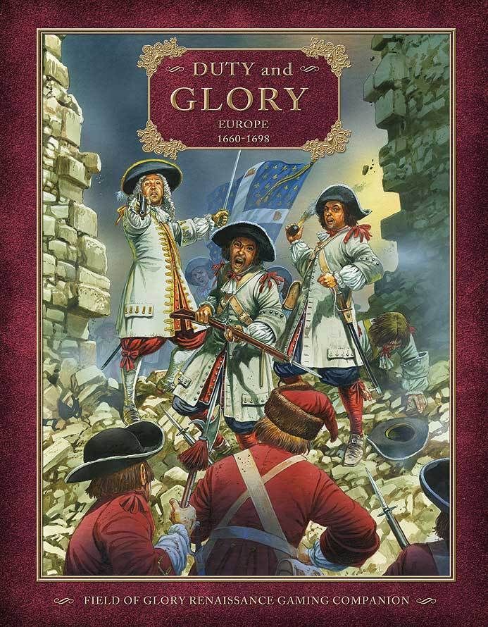 Duty and Glory: Europe 1660-1698 – Field of Glory Renaissance Gaming Companion